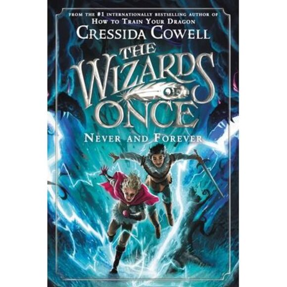 The Wizards of Once: Never and Forever -- Cressida Cowell - Picture 1 of 2